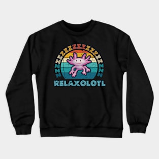 Relaxalotl Axolotl Relax A Lot Crewneck Sweatshirt